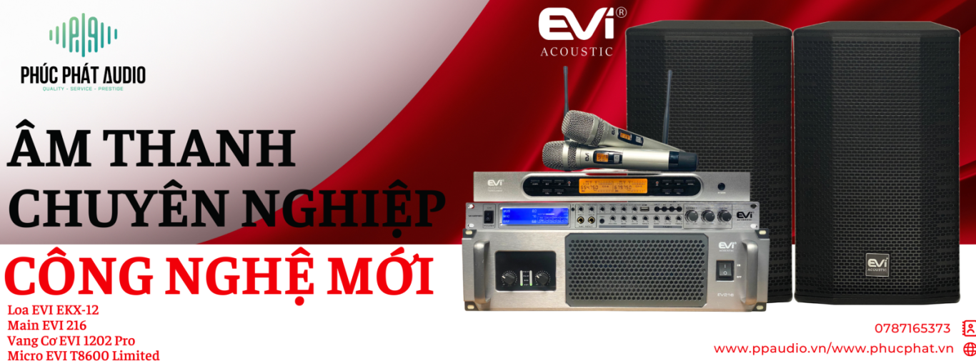 PHÚC PHÁT PHÂN PHỐI THIẾT BỊ ÂM THANH CHÍNH HÃNG EVI 