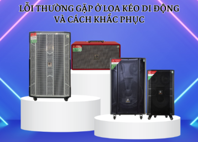 Các lỗi thường gặp trên loa kéo & cách khắc phục