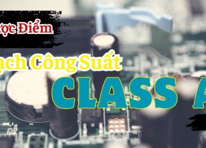 Mạch công suất class B là gì? Có Nên mua Đẩy Class B