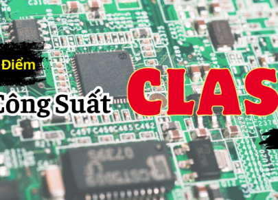 Mạch Công Suất Class I Là Gì Có Tốt Không ?
