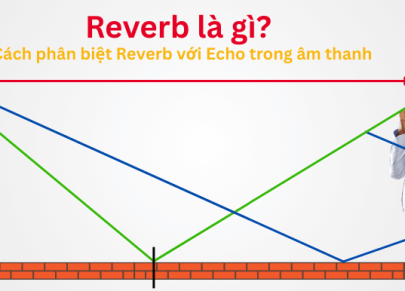 Reverb là gì ? Cách phân biệt Reverb với Echo trong âm thanh