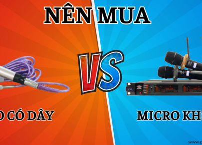 Nên mua micro không dây hay micro có dây? Loại nào tốt hơn, hay hơn?