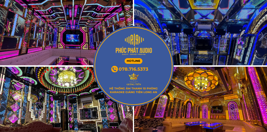 Phúc Phát Audio Lắp Đặt Thành Công Hệ Thống 10 Phòng Hát Quán Karaoke Giáng Tiên - Tân Hưng Long An 