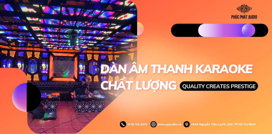 Phúc Phát Audio Lắp đặt Dàn karaoke Chất Lượng trị giá hơn 100 triệu đồng cho Anh Dương ở Huyện Dầu Tiếng , Tỉnh Bình Dương