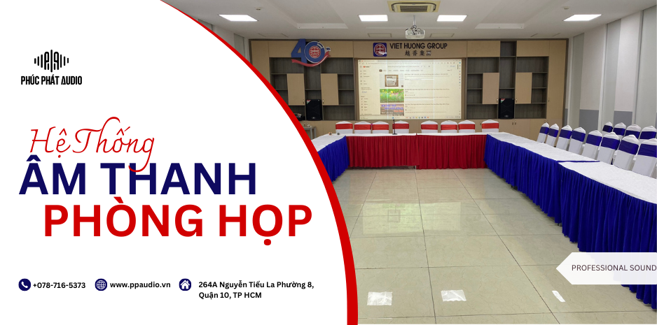 Phúc Phát Audio Lắp Đặt Hệ Thống Âm Thanh Phòng Họp Trị Giá Hơn 39 triệu đồng cho Công ty CP Việt Hương