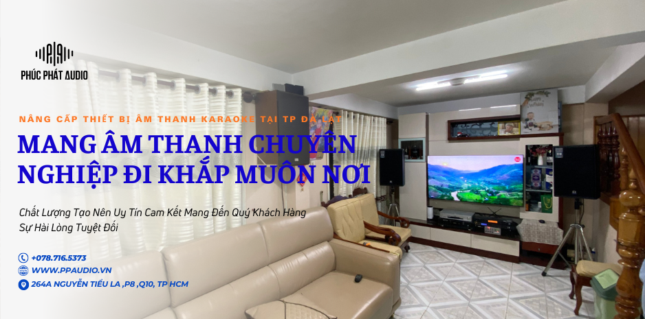 Phúc Phát Audio Nâng Cấp Loa DMX DS12+ Cho Dàn karaoke Gia Đình Chị Ngọc Tại TP Đà Lạt